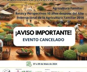 “Seminário Internacional Agricultura Familiar: retos y perspectivas 10 años después del año internacional de la agricultura familiar 2014”.  CANCELADO!
