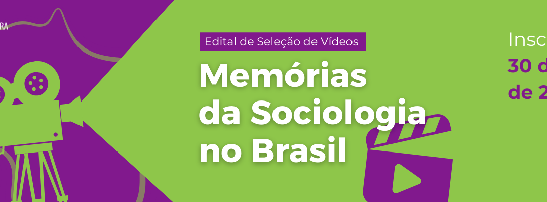 Edital de Seleção de Vídeos sobre a Memória da Sociologia no Brasil