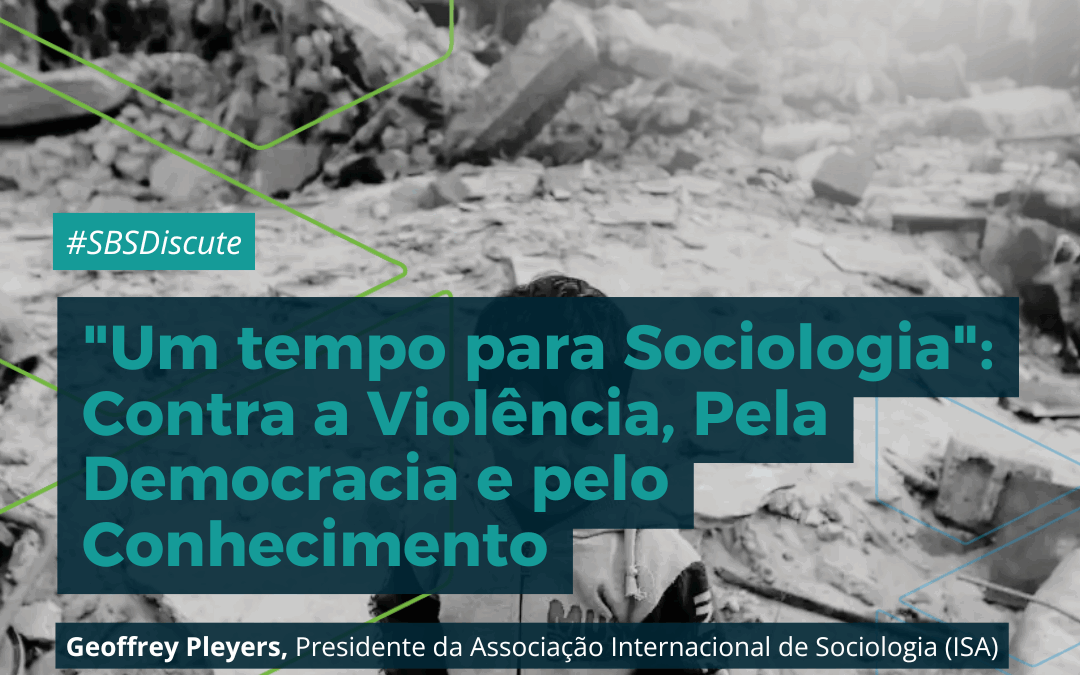 “Um tempo para Sociologia”: Contra a Violência, Pela Democracia e pelo Conhecimento | Sessão inaugural do 22º Congresso Brasileiro de Sociologia, por Geoffrey Pleyers