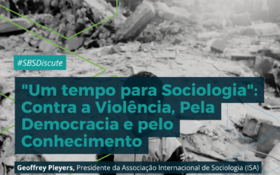 “Um tempo para Sociologia”: Contra a Violência, Pela Democracia e pelo Conhecimento | Sessão inaugural do 22º Congresso Brasileiro de Sociologia, por Geoffrey Pleyers